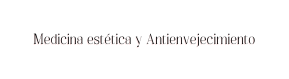 Medicina estética y Antienvejecimiento
